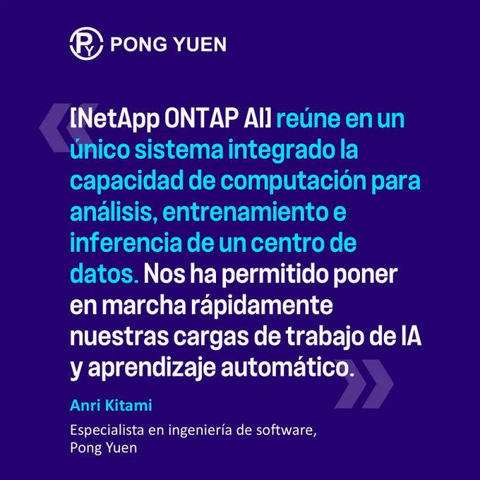 «[NetApp ONTAP AI] reúne en un único sistema integrado la capacidad de computación para análisis, entrenamiento e inferencia de un centro de datos. Nos ha permitido poner en march rápidamente nuestras cargas de trabajo de IA y aprendizaje autmático.»