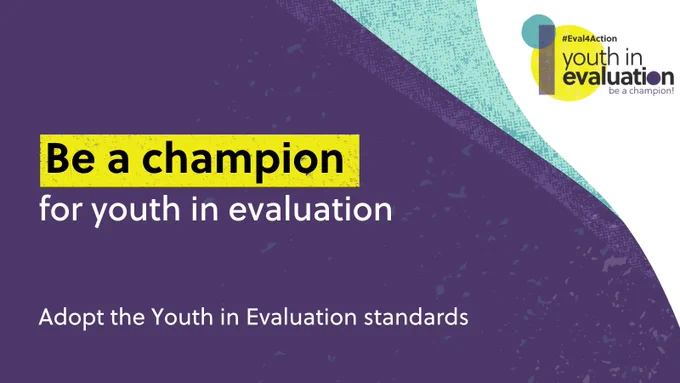 Text reads “Be a champion for youth in evaluation. Adopt the Youth in Evaluation standards” Youth in Evaluation logo.


