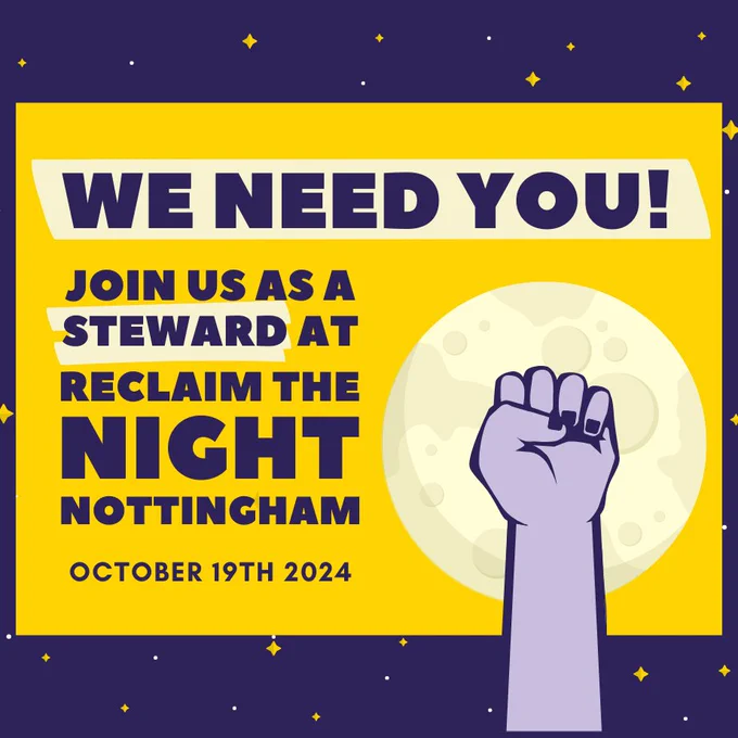 We need you! Join us as a steward at reclaim the night Nottingham. October 19th 2024.