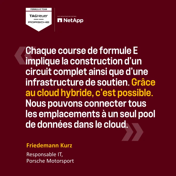 « Chaque course de formule E implique la construction d'un circuit complet ainsi que d'une infrastructure de soutien. Grace au cloud hybride, c'est possible. Nous pouvons connecter tous les emplacements a un seul pool de donnees dans le cloud. »