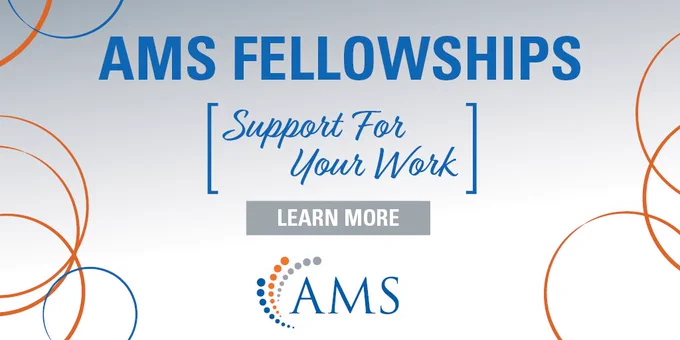 AMS Fellowships: Support for your work.