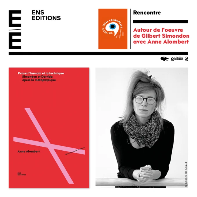 Visuel de rencontre autour de l'oeuvre de Gilbert Simondon, à la librairie L'œil cacodylate, avec Anne Alombert : couverture de l'ouvrage d'Anne Alombert, Penser l'humain et la technique. Simondon et Derrida après la métaphysique, accompagnée de son portrait.
