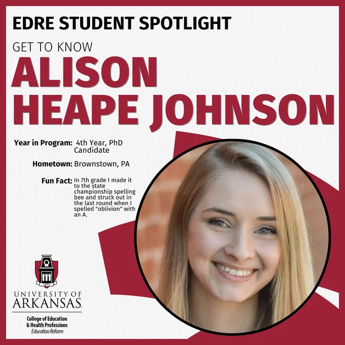 EDRE Student Spotlight
Get to know Alison Heape Johnson. Year in program: 4th year, PhD Candidate. Hometown: Brownstown, PA. Fun Fact: in 7th grade I made it to the state championship spelling bee and struck out in the last round when I spelled "oblivion" with an A.