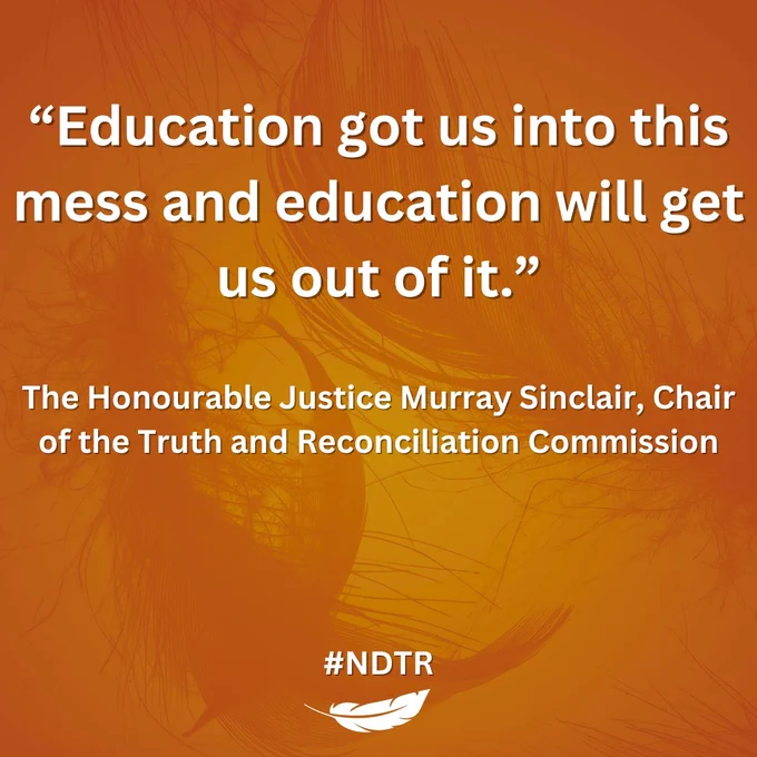 Graphic with a quote from the Honourable Justice Murray Sinclair, Chair of the Truth and Reconciliation Commission: "Education got us into this mess and education will get us out of it."
