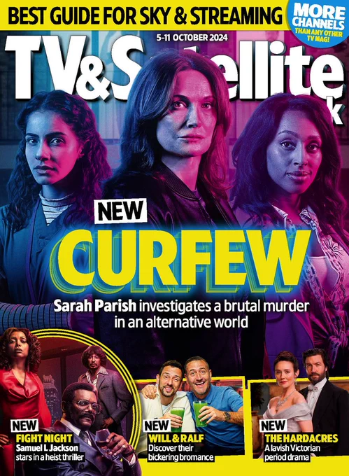 The cover of TV & Satellite Week for the week of 5-11 October 2024. The main image shows Mandip Gill as Sarah, Sarah Parish as DI Pamela Green and Alexandra Burke as Helen in Paramount  drama Curfew. The headline reads: "NEW: Curfew - Sarah Parish investigates a brutal murder in an alternative world".
There are three inset pictures across the bottom of the page. The picture on the left shows Taraji P Henson as Vivian 'Sweets' Thomas, Samuel L Jackson as Frank 'Black Godfather' Moten and Terrence Howard as Richard 'Cadillac Richie' Wheeler in Fight Night: The Million Dollar Heist, with the caption reading "NEW: Fight Night - Samuel L Jackson stars in a heist thriller". The middle picture shows Ralf Little and Will Mellor with the caption "NEW: Will and Ralf discover their bickering bromance". The picture on the right shows Claire Cooper as Mary Hardacre and Liam McMahon as Sam Hardacre in The Hardacres, with the caption "NEW: The Hardacres - a lavish Victorian period drama".