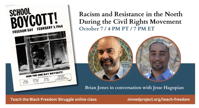 Flyer for Zinn Education Project Event Racism and Resistance in the North During the Civil Rights Movement, with photographs of Brian Jones and Jesse Hagopian and a copy of a historical poster for the February 3, 1964 school boycott in NYC.
