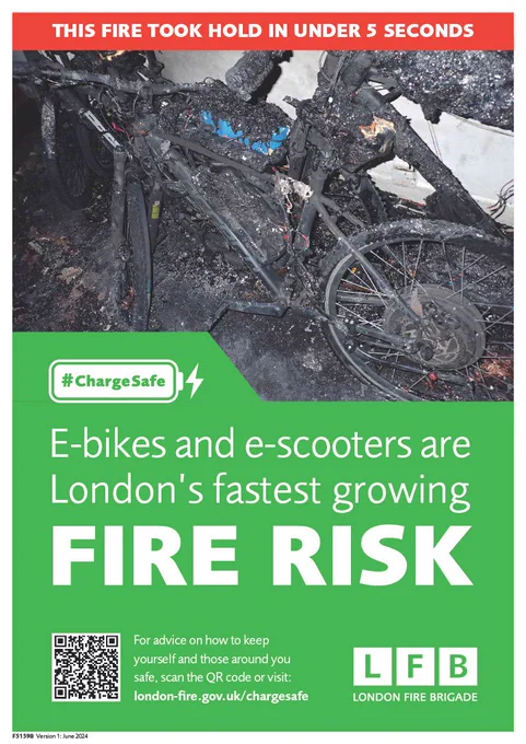 An image of a burned e-bike, with text below reading "E-bikes and e-scooters are London's fastest growing fire risk." At the bottom of the image is a QR code with text which reads "For advice on how to keep yourself and those around you safe, scan the QR code or visit: london-fire.gov.uk/chargesafe". The London Fire Brigade logo is in the corner.