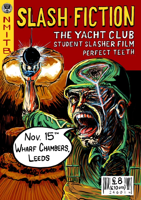 A soldier scarred by the Slash Fiction rune harnessing the power of a mushroom cloud explosion for a show on November 15th at Wharf Chambers for £8 a ticket. The lineup features Slash Fiction, The Yacht Club, Student Slasher Film, and Perfect Teeth. Art by Robert Malby.