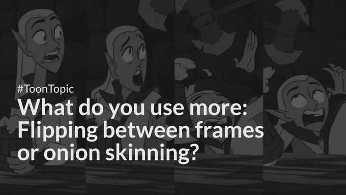 Do you use the onion skin or flip between frames more?