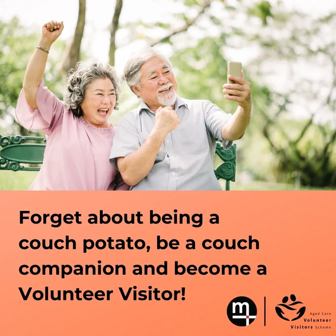 [Image Description: Two elderly people take a selfie in the park, text reads "Forget abotu being a couch potato, be a couch companion and become a Volunteer Visitor!"]