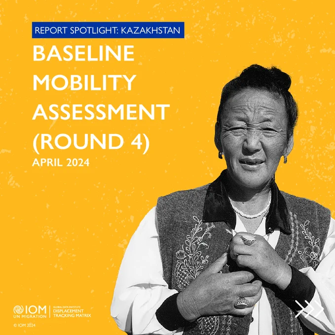 The image features a person against an orange background. The text reads: ‘Report Spotlight: Kazakhstan Baseline Mobility Assessment (Round 4) April 2024.’ A logo at the bottom left includes IOM UN Migration, Global Data Institute and Displacement Tracking Matrix.