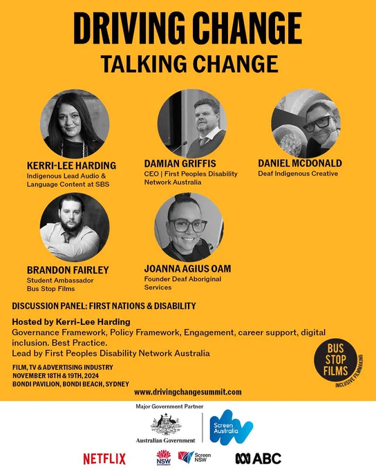 yellow tile that says Celebrating the original storytellers.
Listen, learn and unpack the perspective of disabled First Nations creatives in this dynamic panel.
Hosted by Kerri-Lee Harding, Indigenous Lead, Audio & Language Content SBS. 
Event financed with the assistance of @screenaustralia 
Supported by @netflixanz ABC Australia @screennsw and a grant funded by the Australian Government 
#inclusivefilmmaking  #disabilityemployment  #drivingchangesummit 
Grab your tickets at https://drivingchangesummit.com/tickets
First Peoples Disability Network