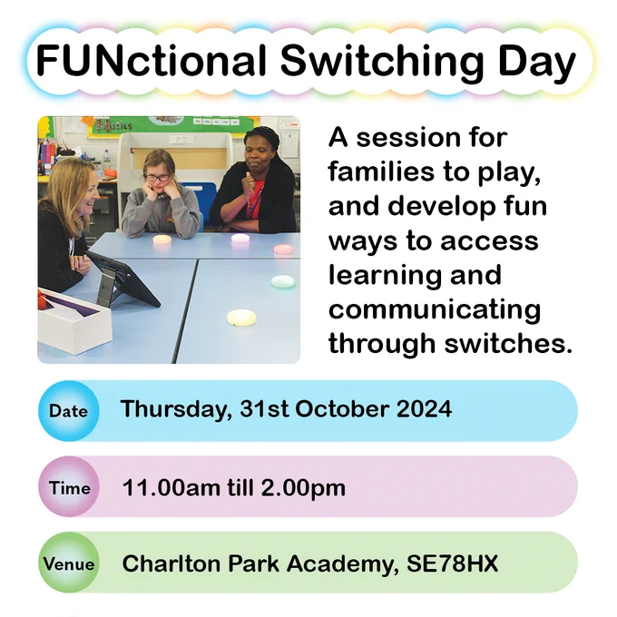 FUNctional Switching Day
A session for families to play, and develop fun ways to access learning and communicating through swtiches.
Date: Thursday 31 October 2024
Time: 11am till 2pm (GMT)
Venue: Charlton Park Academy, SE78HX