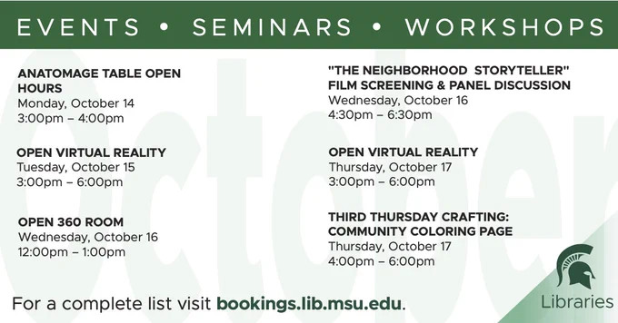 Events at MSU Libraries for week of 10/14/2024. For a full list, visit bookings.lib.msu.edu.
