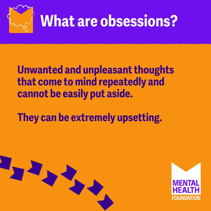 Graphic with text:
What are obsessions? 
Unwanted and unpleasant thoughts that come to mind repeatedly and cannot be easily put aside. They can be extremely upsetting. 