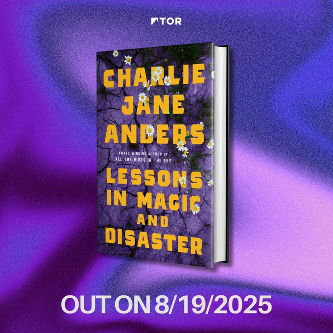 Book Featured: Lessons in Magic and Disaster by Charlie Jane Anders

Text that reads: 8/19/2025