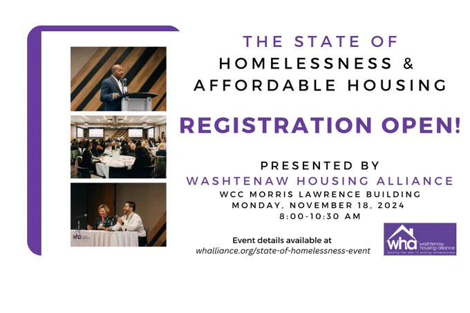 Image text reads, "The State of Homelessness and Affordable Housing. Registration Open! Presented by Washtenaw Housing Alliance. WCC Morris Lawrence Building Monday, November 18, 2024 8:00 to 10:30 AM. Event details available at whalliance.org/state-of-homelessness-event."