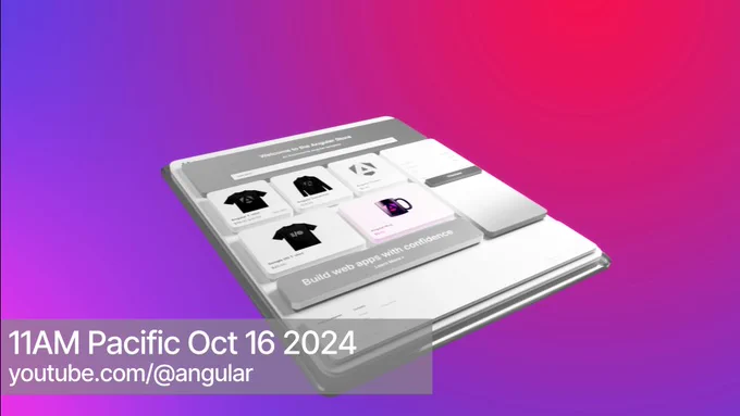 11 AM Pacific Oct 16 2024
youtube.com/@angular