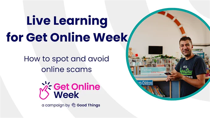 Promotional image for Get Online Week by Good Things Foundation featuring a person in a library with a friendly demeanour, standing next to shelves filled with books. The text overlay emphasizes "Live Learning for Get Online Week" and offers guidance on how to spot and avoid online scams.