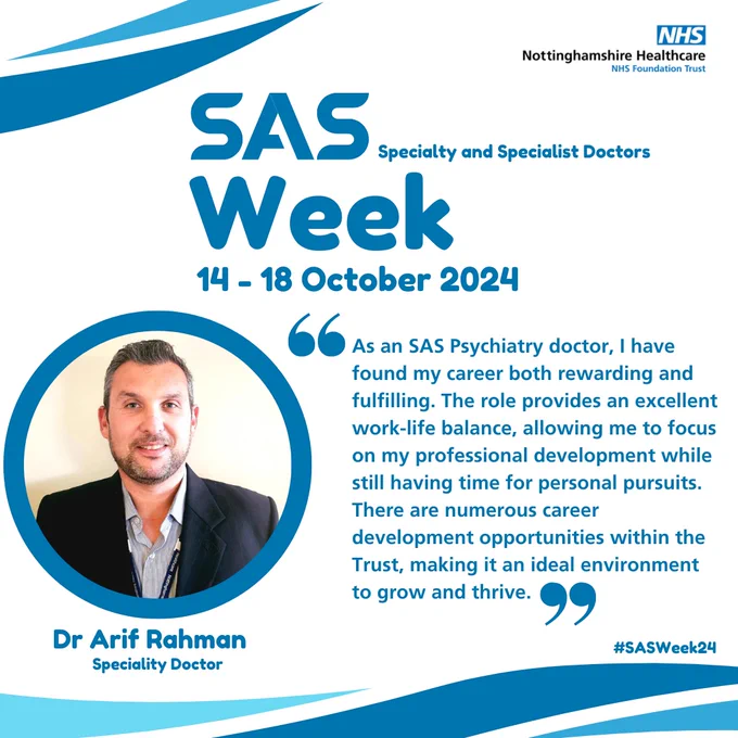Image of Dr  Rahman with the message: "As an SAS Psychiatry doctor, I have found my career both rewarding and fulfilling. The role provides an excellent work-life balance, allowing me to focus on my professional development while still having time for personal pursuits. There are numerous career development opportunities within the Trust, making it an ideal environment to grow and thrive." #SASWeek24