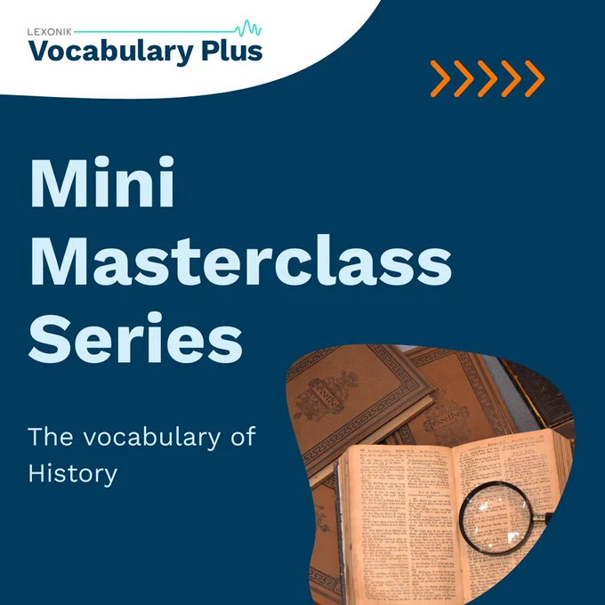 Mini Masterclass Series. The vocabulary of History.