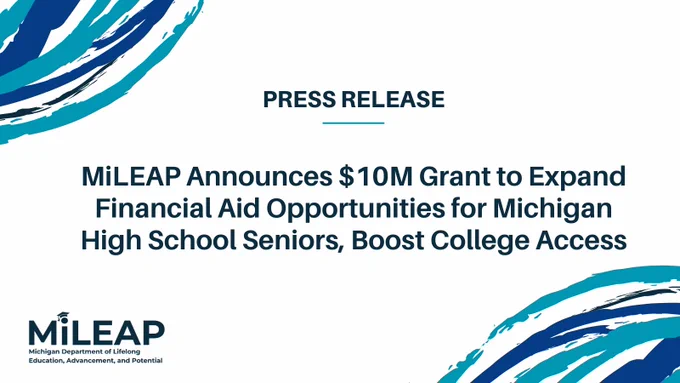 MiLEAP Press Release: MiLEAP Announces $10M Grant to Expand Financial Aid Opportunities for Michigan High School Seniors, Boost College Access