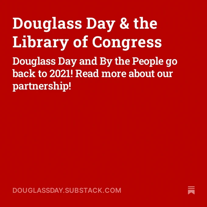 Douglass Day & the Library of Congress

Douglass Day and By the People go back to 2021! Read more about our partnership!