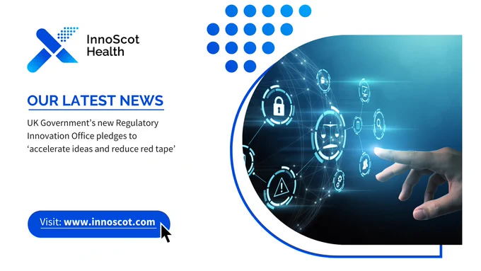 Promotional image for InnoScot Health featuring a hand interacting with a digital interface displaying various health icons. Text on the image talks about the announcement of the UK Government’s new Regulatory Innovation Office's initiative to accelerate ideas and reduce red tape. Includes a prompt to visit www.innoscot.com for more information.