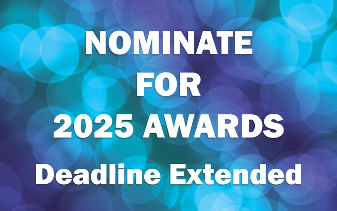 Nominate for 2025 Awards: Deadline Extended