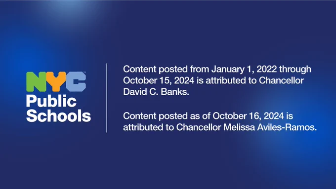 This graphic says: "Content posted from January 1, 2022 through October 15, 2024 is attributed to Chancellor David C. Banks.

Content posted as of October 16, 2024 is attributed to Chancellor Melissa Aviles-Ramos." 
