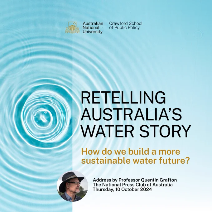 Announcing "Retelling Australia’s water story: How do we build a more sustainable water future?", an address by the ANU Crawford School of Public Policy's Professor Quentin Grafton at the National Press Club of Australiaon Thursday, 10 October 2024. For more information and bookings, visit https://www.npc.org.au/speaker/2024/1382-prof-quentin-grafton