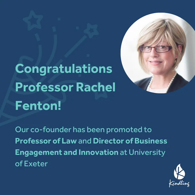 'Congratulations Professor Rachel Fenton! Our co-founder has been promoted to Professor of Law and Director of Business Engagement and Innovation at University of Exeter' reads light blue text on a dark blue background with a faded celebratory party popper icon in the background. In the top right corner is a circular headshot of Professor Fenton and in the bottom right corner of the image is the Kindling logo.