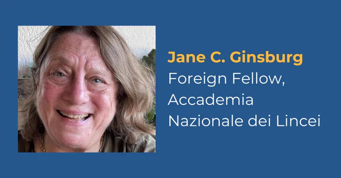 Photo of Jane C. Ginsburg. Text to the right:
Jane C. Ginsburg
Foreign Fellow, Accademia Nazionale dei Lincei.