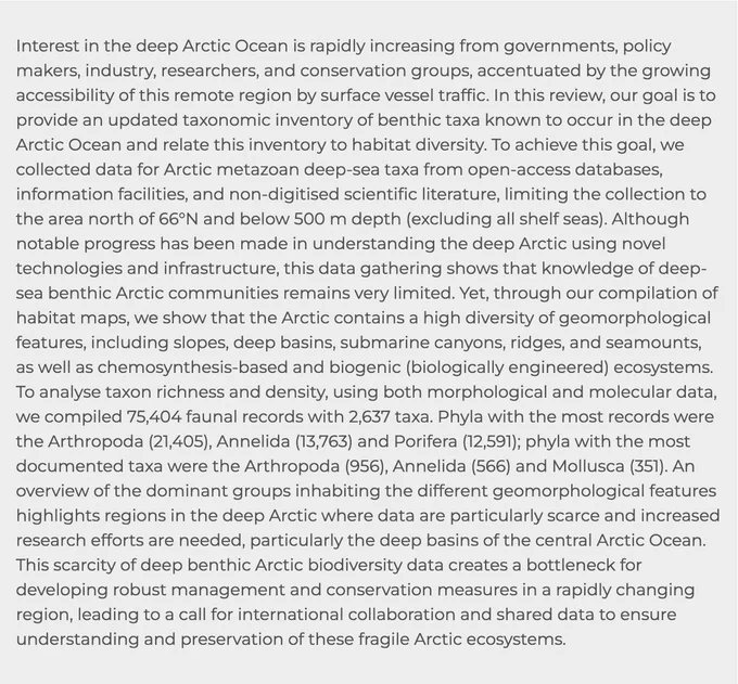 Interest in the deep Arctic Ocean is rapidly increasing from governments, policy makers, industry, researchers, and conservation groups, accentuated by the growing accessibility of this remote region by surface vessel traffic. In this review, our goal is to provide an updated taxonomic inventory of benthic taxa known to occur in the deep Arctic Ocean and relate this inventory to habitat diversity. To achieve this goal, we collected data for Arctic metazoan deep-sea taxa from open-access databases, information facilities, and non-digitised scientific literature, limiting the collection to the area north of 66°N and below 500 m depth (excluding all shelf seas). Although notable progress has been made in understanding the deep Arctic using novel technologies and infrastructure, this data gathering shows that knowledge of deep-sea benthic Arctic communities remains very limited. Yet, through our compilation of habitat maps, we show that the Arctic contains a high diversity... 