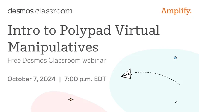 Promotional image for a Desmos Classroom webinar titled 'Intro to Polypad Virtual Manipulatives', occurring on October 7, 2024 at 7:00 p.m. EDT. Sponsored by Amplify, featuring graphic elements like geometrical shapes and a dotted trajectory line.