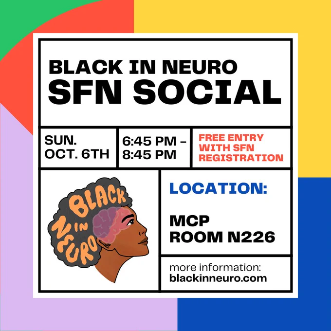 The Black in Neuro SFN Social flyer has a bold, modern design with vibrant colors in the background, including red, yellow, blue, purple, and green geometric shapes. The text is placed within a clean, black-lined grid. The event title and details are provided in the text. Black in Neuro SFN Social will be held on Sunday, October 6th, from 6:45 PM to 8:45 PM. It mentions free entry with SFN registration and is located in MCP Room N226. Additional information is available at blackinneuro.com. The Black In Neuro Logo is in the center left of the flyer.