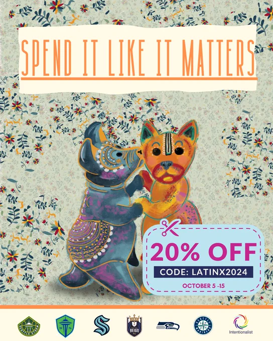 Art of two painted animals on a floral background with orange text on a cream background reading "Latinx heritage month" above. In the bottom right corner a light blue box with a pink dashed line around it has text reading "20% off. Code: LATINX2024. October 5-15"
At the bottom of the image is a cream block with Seattle Storm, Sounders, Kraken, Reign, Seahawks, and Mariners logos, with an Intentionalist logo at the end.