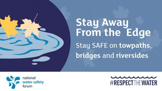 Stay away from the edge. Stay safe on towpaths, bridges and riversides