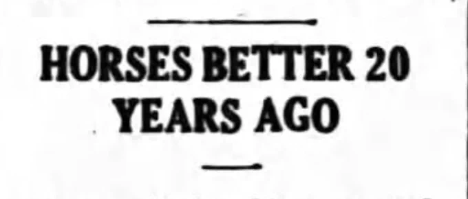 HORSES BETTER 20 
YEARS AGO
--The Morning Bulletin, 1 Dec 1944