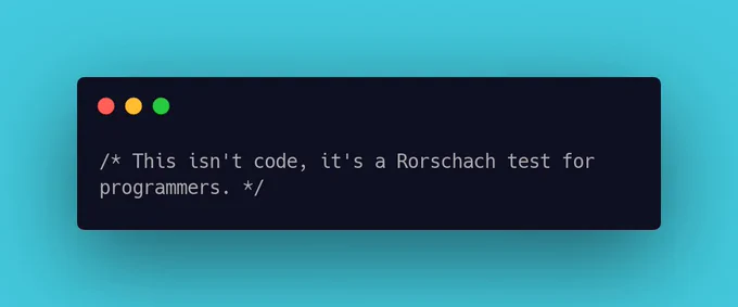 This isn't code, it's a Rorschach test for programmers.