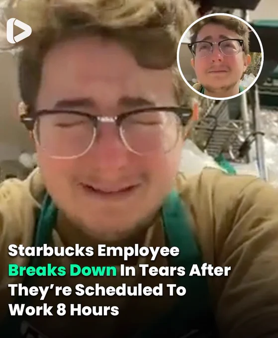 Starbucks Employee Breaks Down In Tears After They’re Scheduled To Work 8 Hours
