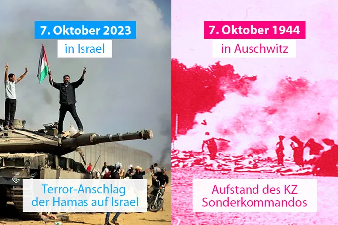 Linke Bildseite: Palästinensische Hamas-Terroristen feiern die Zerstörung des Grenzzauns auf einem erbeuteten israelischen Panzer (7. Oktober). Foto: Yousef Masoud (AP). Rechte Bildseite: Eine der Sonderkommando-Fotografien, die Häftlinge des Sonderkommandos im Konzentrations- und Vernichtungslagers Auschwitz beim Verbrennen von Leichen in einer Grube zeigt. Bildcollage: KGS/IAK Berlin.

https://www.auschwitz.info/de/presse/pressemitteilungen/presseinfo-einzeln/lesen/80-jahre-nach-dem-aufstand-in-auschwitz-holocaust-ueberlebende-gedenken-der-opfer-von-1944-und-blic.html