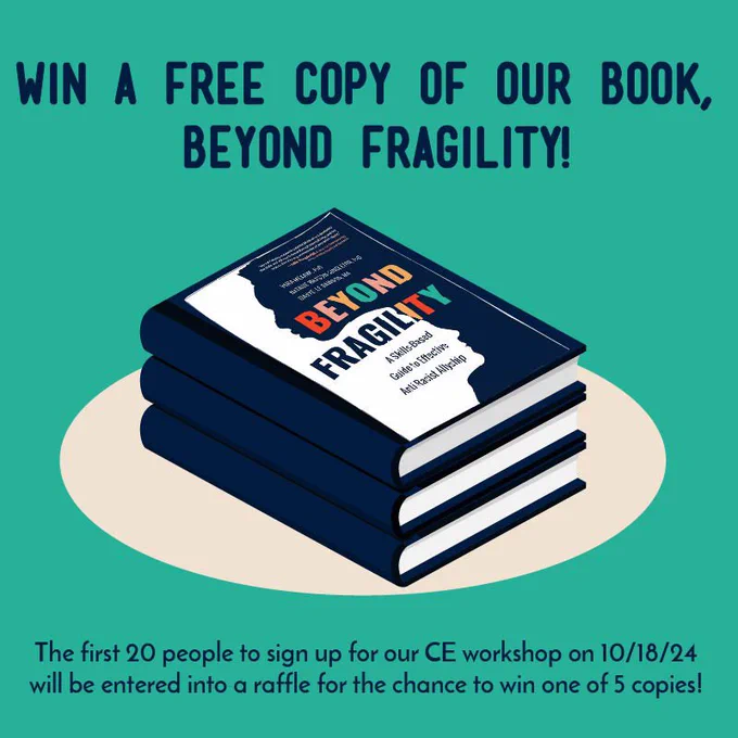 An image promoting a giveaway for the book “Beyond Fragility.” The cover of the book is illustrated with three stacked copies. The text reads, “Win a free copy of our book, Beyond Fragility!” Below the image, it states, “The first 20 people to sign up for our CE workshop on 10/18/24 will be entered into a raffle for the chance to win one of 5 copies!” The background is turquoise, and the book cover features a silhouette of a face in profile, with the title “Beyond Fragility” written in bold, colorful letters.