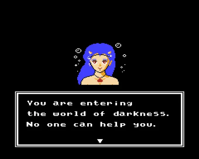 You are entering the world of darkness. No one can help you.