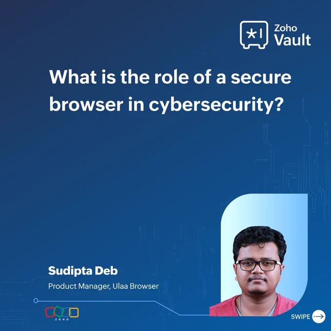 Join Sudipta Deb, Product Manager at Ulaa Browser, as he breaks down the key role of secure browser in protecting your data. 