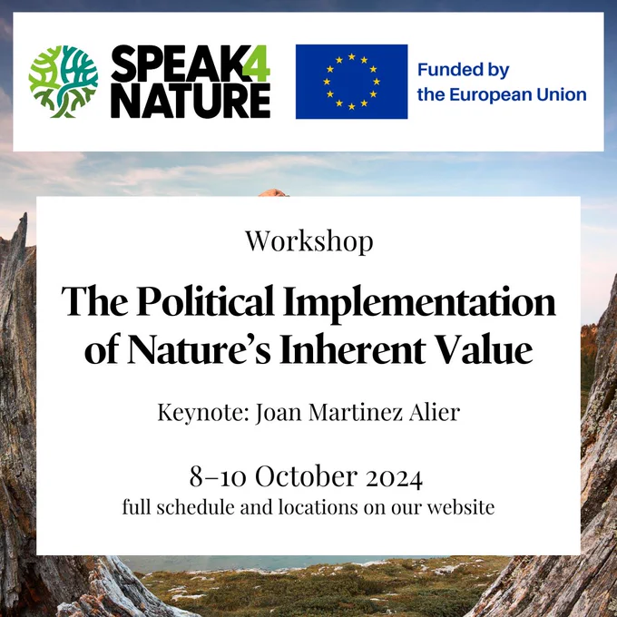 Speak4Nature workshop titled The Political Implementation of Nature’s Inherent Value, keynote speaker is Joan Martinez Alier, 8-10 October 2024