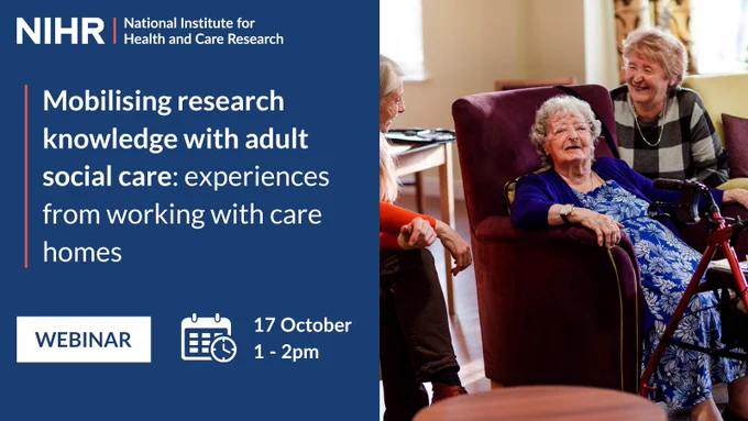 Mobilising research knowledge with adult social care: experiences from working with care homes. Webinar, 17 October, 1-2pm
