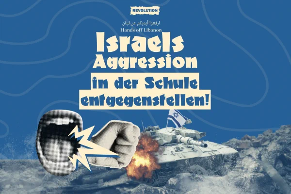 Hands off Libanon: Israels Aggression in der Schule entgegenstellen! 