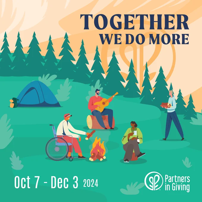 The “Together We Do More” slogan appears in the sunset sky featuring the Partners in Giving logo as the sun. The scene below is a group of diverse campers enjoying a camping experience together while around a campfire. The campaign dates of October 7 to December 3, 2024 appear on the image with the Partners in Giving logo in the bottom right corner.