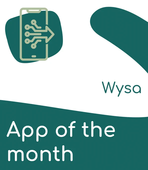 A graphic introducing the app of the month: Wysa. There’s an image of a phone with lines coming out of it to form an arrow shape.
